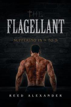 Paperback The Flagellant: Suffering is 9 to 5 Book