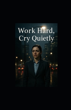Work Hard, Cry Quietly