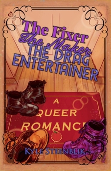 Paperback The Fixer, The Maker, The Drag Entertainer: A Queer Romance Book