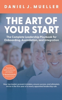 Hardcover The Art of the Start: The Complete Leadership Playbook for Onboarding, Assimilation, and Integration Book