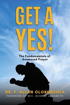 Paperback Get A Yes!: The fundamentals of answered prayer Book