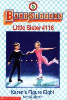 Karen's Figure Eight (Baby-Sitters Little Sister, #118) - Book #118 of the Baby-Sitters Little Sister