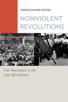 Paperback Nonviolent Revolutions: Civil Resistance in the Late 20th Century Book