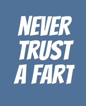 Paperback Never Trust a Fart: Funny Gift for a 50 Year Old Man or Woman Book