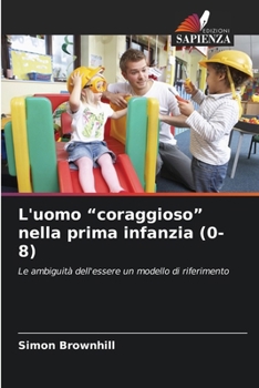 Paperback L'uomo "coraggioso" nella prima infanzia (0-8) [Italian] Book