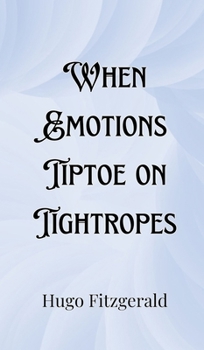 Hardcover When Emotions Tiptoe on Tightropes Book