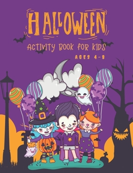 Paperback Halloween Activity Book for Kids Ages 4-8: Super Fun Halloween Coloring And Activity Book for Primary School and Homeschool Kids! Halloween Kids Fun C Book