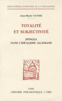 Paperback Totalite Et Subjectivite: Spinoza Dans l'Idealisme Allemand [French] Book