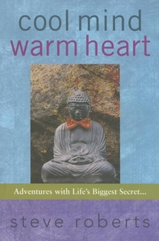 Paperback Cool Mind Warm Heart: Adventures with Life's Biggest Secret Book