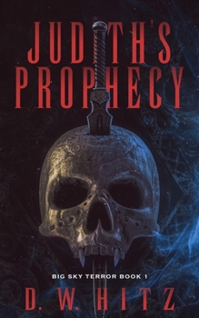 Judith's Prophecy (Big Sky Terror) - Book #1 of the Big Sky Terror