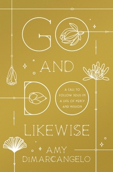 Paperback Go and Do Likewise: A Call to Follow Jesus in a Life of Mercy and Mission Book