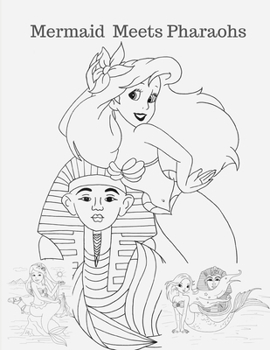 Paperback Mermaid Meets Pharaohs: Mermaid Coloring Book For Girls Ages 4-8 and Above Book
