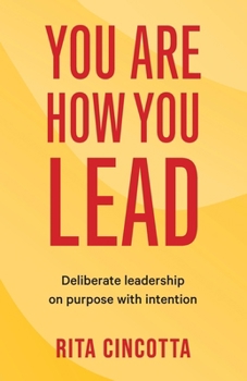 Paperback You Are How You Lead: Deliberate leadership on purpose with intention Book