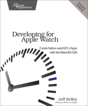 Paperback Developing for Apple Watch: Create Native Watchos Apps with the Watchkit SDK Book