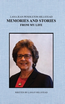 Hardcover Lana Jean Pendleton Hillstead: Memories and Stories from My Life Book