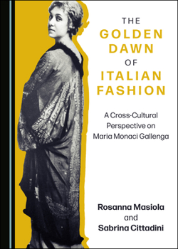 Hardcover The Golden Dawn of Italian Fashion: A Cross-Cultural Perspective on Maria Monaci Gallenga Book