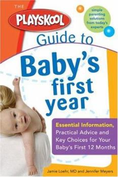 Paperback The Playskool Guide to Baby's First Year: Essential Information, Practical Advice and Key Choices for Your Baby's First 12 Months Book