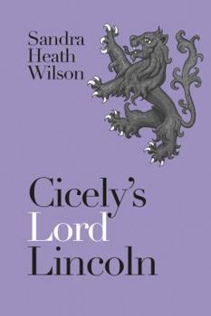 Cicely's Lord Lincoln - Book #3 of the Cicely Plantagenet Series