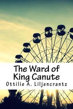 The Ward of King Canute: Romance of the Danish Conquest