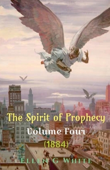 The Spirit of Prophecy Volume Four