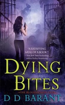 Dying Bites - Book #1 of the Bloodhound Files