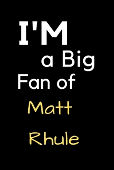 Paperback I'm a Big Fan of Matt Rhule: Notebook for Notes, Thoughts, Ideas, Reminders, Lists to do, Planning, Inches 120 pages, Soft Cover, Matte finish Book