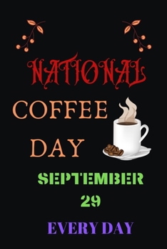 Paperback National Coffee Day September 29 Everyday: Blank Lined Notebook & Journal Or Diary Gift for Coffee Lovers & Fans, Date Line Ruled Paper.middle school, Book