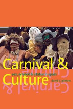 Paperback Carnival and Culture: Sex, Symbol, and Status in Spain Book