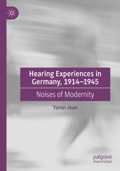 Paperback Hearing Experiences in Germany, 1914-1945: Noises of Modernity Book