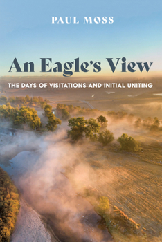 Paperback An Eagle's View: The Days of Visitations and Initial Uniting Book