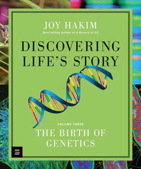 Discovering Life’s Story: The Birth of Genetics - Book #3 of the Discovering Life’s Story