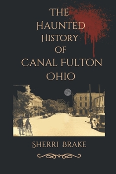 Paperback The Haunted History of Canal Fulton Ohio Book