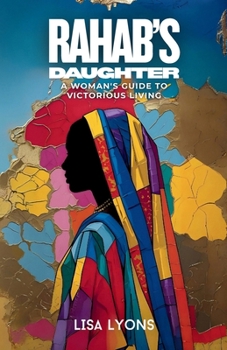 Paperback Rahab's Daughter: A Woman's Guide to Victorious Living Book