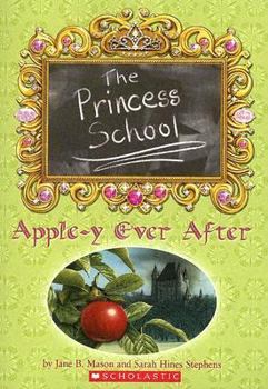 Apple Y Ever After - Book #6 of the Princess School
