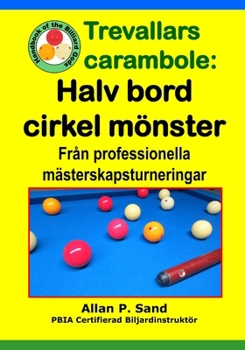 Paperback Trevallars carambole - Halv bord cirkel mönster: Från professionella mästerskapsturneringar [Swedish] Book