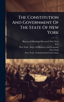 Hardcover The Constitution And Government Of The State Of New York Book