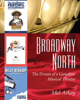 Paperback Broadway North: The Dream of a Canadian Musical Theatre Book