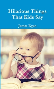 Paperback Hilarious Things That Kids Say Book