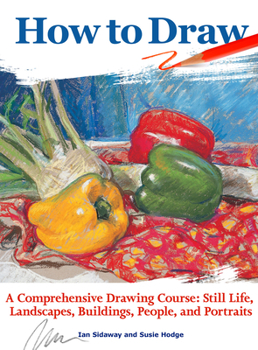 Paperback How to Draw: A Comprehensive Drawing Course: Still Life, Landscapes, Buildings, People, and Portraits Book