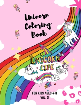 Unicorn Coloring Book: For Kids Ages 4-8 My First Unicorn Coloring Book Vol.3