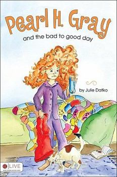 Paperback Pearl H. Gray and the Bad to Good Day Book