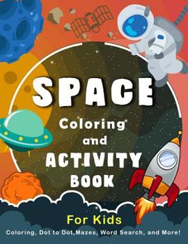 Paperback Space Coloring and Activity Book for Kids: Coloring, Dot to Dot, Mazes, Word Search, and More! Book