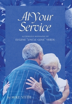Hardcover At Your Service: Authorized Biography of Eugene "Uncle Gene" Verdu Book