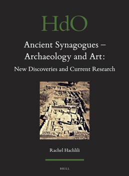 Hardcover Ancient Synagogues - Archaeology and Art: New Discoveries and Current Research Book