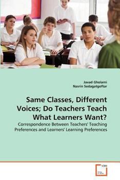 Paperback Same Classes, Different Voices; Do Teachers Teach What Learners Want? Book