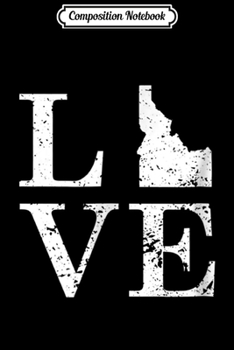 Composition Notebook: Cute Idaho Love for Proud Idahoans from the Gem State Journal/Notebook Blank Lined Ruled 6x9 100 Pages