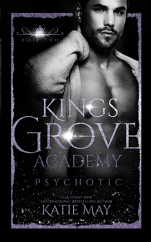 Psychotic - Book #2 of the Kings of Grove Academy