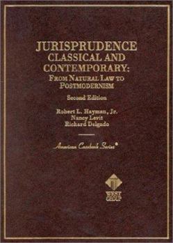 Hardcover Hayman, Levit, and Delgado's Jurisprudence, Classical and Contemporary: From Natural Law to Postmodernism, 2D Book