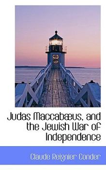 Judas MacCab?us, and the Jewish War of Independence