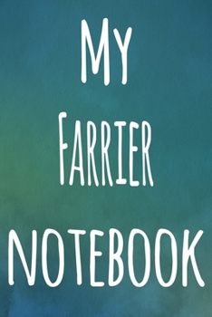 My Farrier Notebook: The perfect gift for the artist in your life - 119 page lined journal!